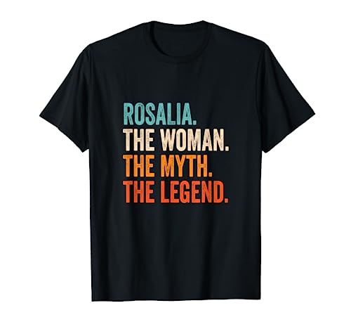 Rosalia The Woman The Myth The Legend nombre Rosalia Camiseta